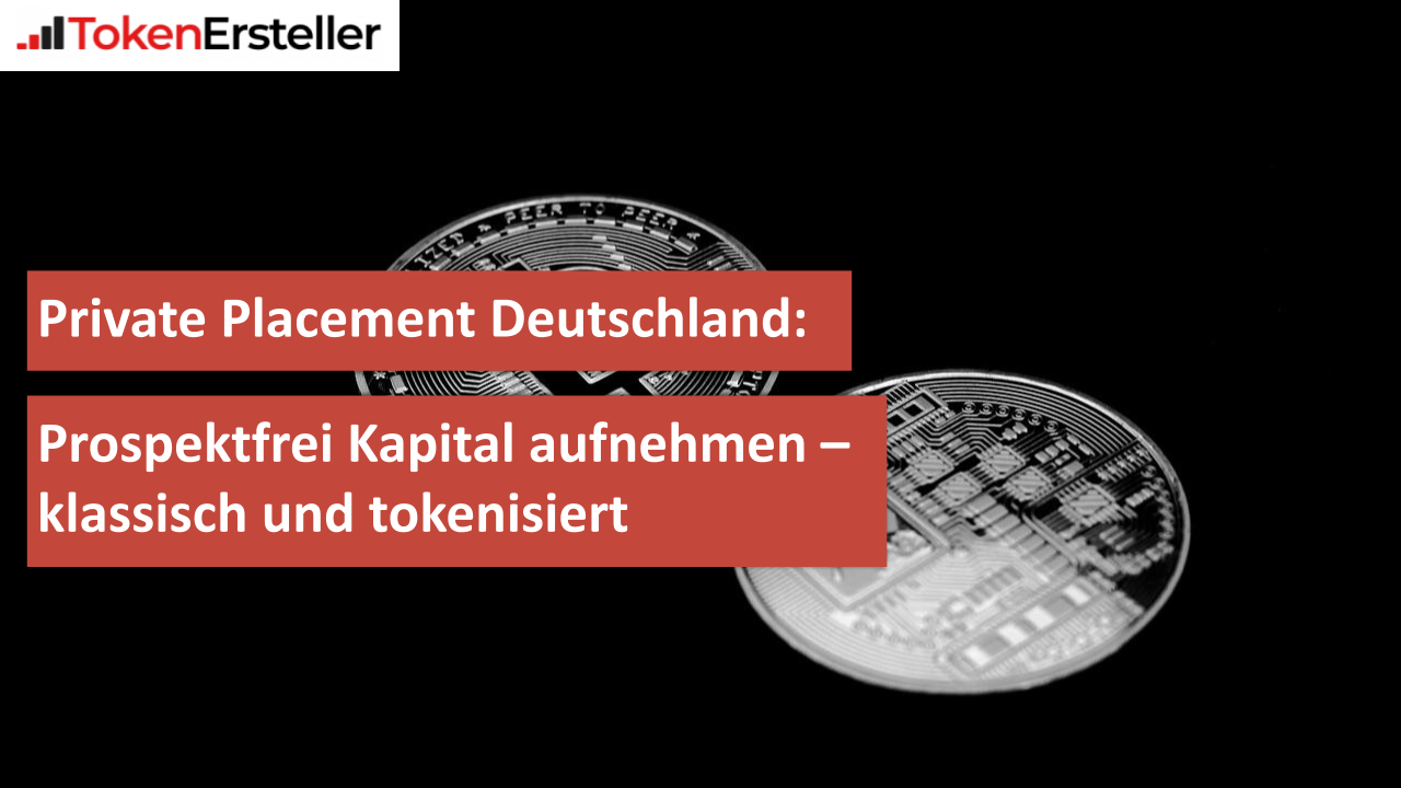 Private Placement Deutschland prospektfrei Kapital aufnehmen – klassisch und tokenisiert bild