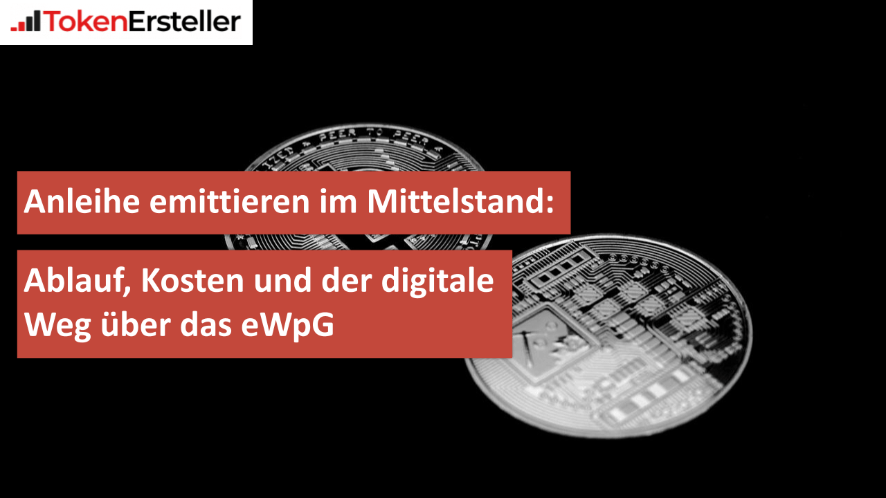 Anleihe emittieren im Mittelstand Ablauf, Kosten und der digitale Weg über das eWpG (1)