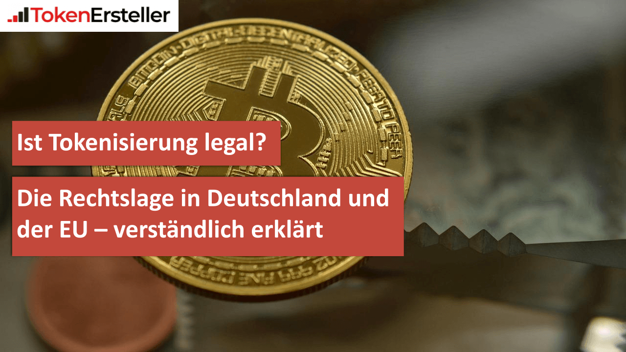 Ist Tokenisierung legal Die Rechtslage in Deutschland und der EU – verständlich erklärt (1)