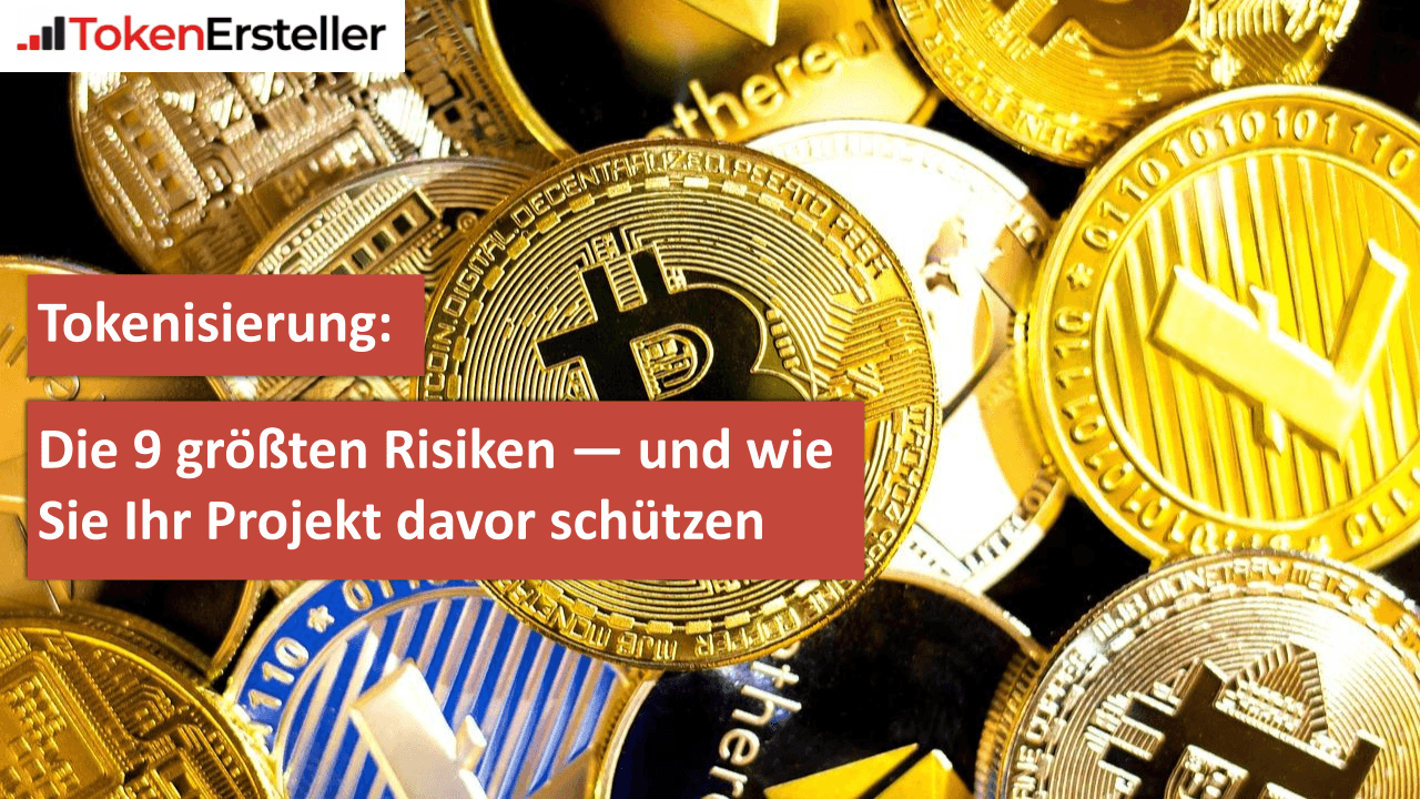 Tokenisierung Die 9 größten Risiken — und wie Sie Ihr Projekt davor schützen (1)